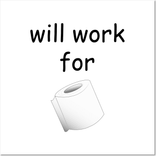 will work for toilet paper Posters and Art